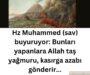 Hz Muhammed (sav) buyuruyor: Bunları yapanlara Allah taş yağmuru, kasırga azabı gönderir…
