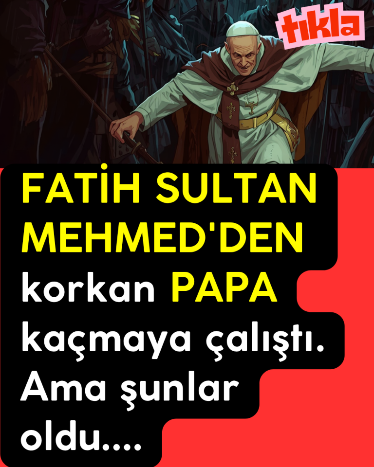 FATİH SULTAN MEHMED’DEN korkan PAPA kaçmaya çalıştı. Ama şunlar oldu….