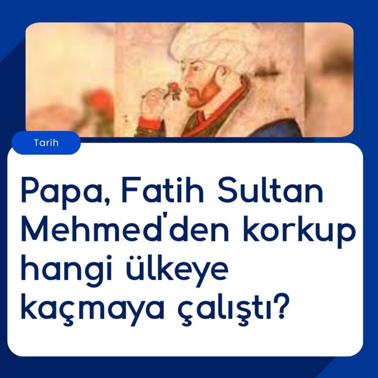 Papa, Fatih Sultan Mehmed’den korkup hangi ülkeye kaçmaya çalıştı?