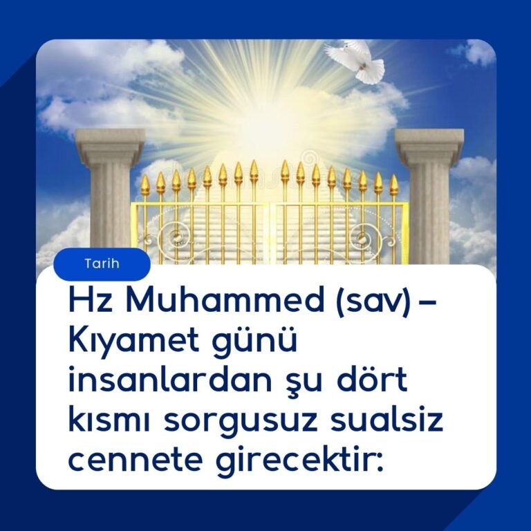Hz Muhammed (sav) – Kıyamet günü insanlardan şu dört kısmı sorgusuz sualsiz cennete girecektir: