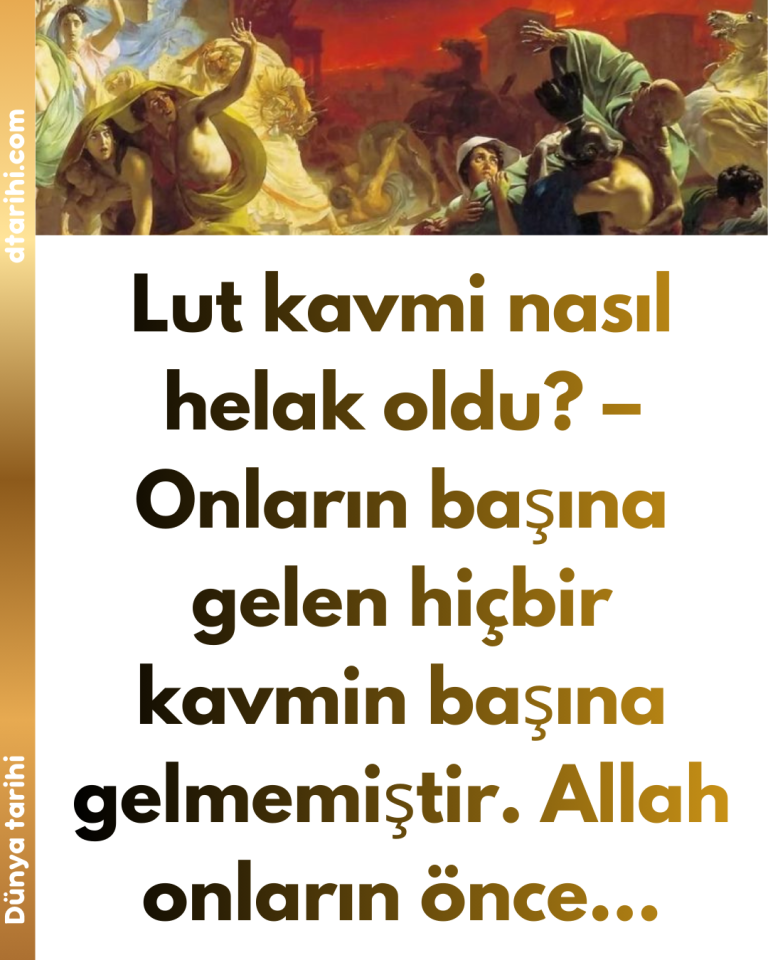 Lut kavmi nasıl helak oldu? – Onların başına gelen hiçbir kavmin başına gelmemiştir. Allah onların önce…