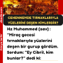 Hz Muhammed (sav) – ”Miraç gecesi tırnaklarıyla yüzlerini deşen bir gurup gördüm. Sordum: ”Ey Cibril, kim bunlar?” dedi ki: