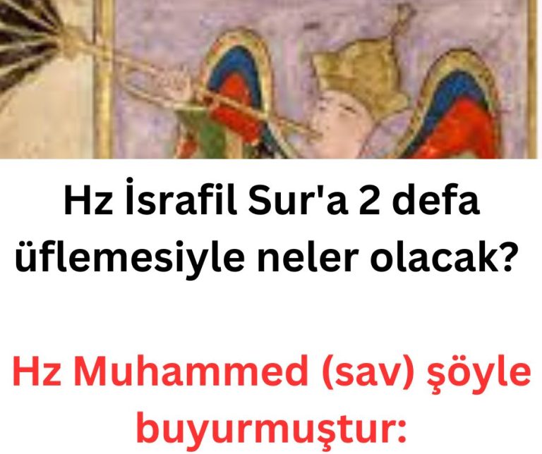 Hz İsrafil Sur’a 2 defa üflemesiyle neler olacak? Hz Muhammed (sav) şöyle buyurmuştur: