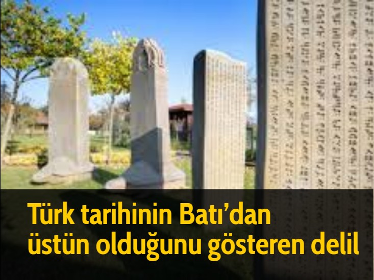 Türk tarihinin Batı’dan üstün olduğunu gösteren delil