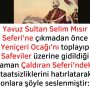 Yavuz Sultan Selim Mısır Seferi’ne çıkmadan önce Yeniçeri Ocağı’nı toplayıp Safeviler üzerine gidildiği zaman Çaldıran Seferi’ndeki itaatsizliklerini hatırlatarak onlara şöyle seslenmiştir: