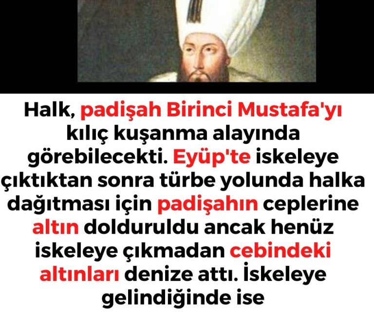 Halk, padişah Birinci Mustafa’yı kılıç kuşanma alayında görebilecekti. Eyüp’te iskeleye çıktıktan sonra türbe yolunda halka dağıtması için padişahın ceplerine altın dolduruldu ancak henüz iskeleye çıkmadan cebindeki altınları denize attı. İskeleye gelindiğinde ise