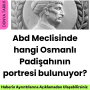 Abd Meclisinde hangi Osmanlı Padişahının portresi bulunuyor?