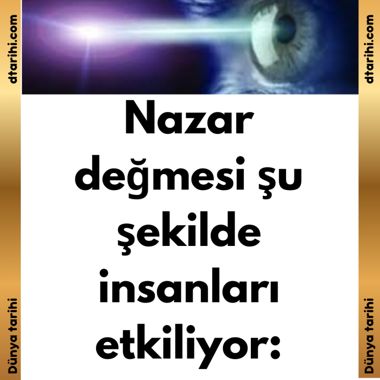 Nazar değmesi şu şekilde insanları etkiliyor: