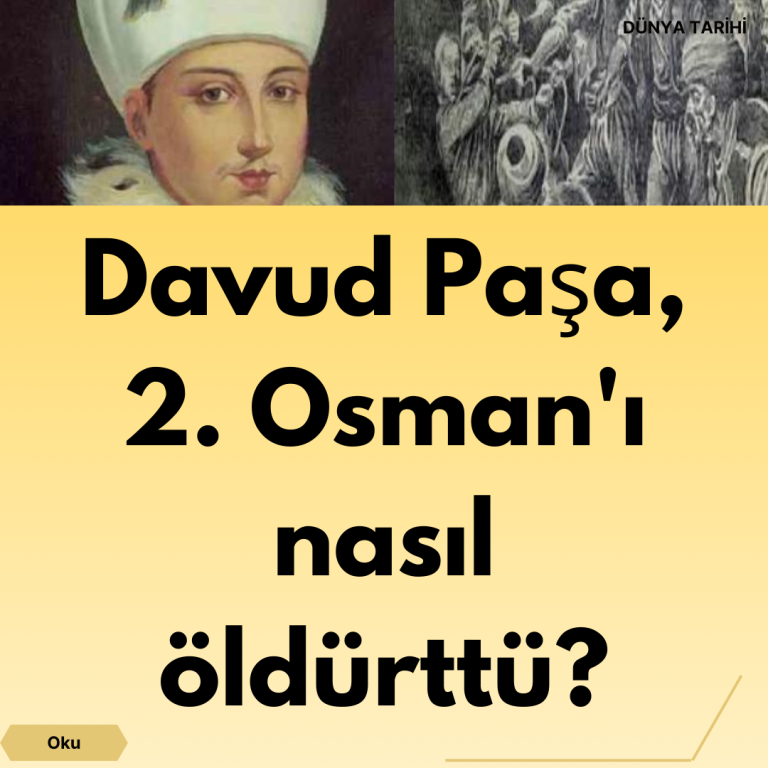 Davud Paşa, 2. Osman’ı nasıl öldürttü?