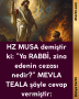 HZ MUSA demiştir ki: ”Ya RABBİ, zina edenin cezası nedir?” MEVLA TEALA şöyle cevap vermiştir: