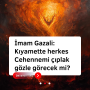İmam Gazali: Kıyamette herkes Cehennemi çıplak gözle görecek mi?
