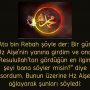 Ata bin Rebah şöyle der: Bir gün Hz Aişe’nin yanına girdim ve ona: ”Resulullah’tan gördüğün en ilginç şeyi bana söyler misin?” diye sordum. Bunun üzerine Hz Aişe ağlayarak şunları söyledi: