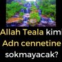 Allah Teala kimi Adn cennetine sokmayacak?