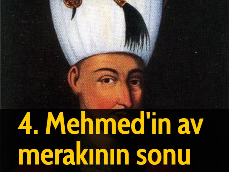 4. Mehmed’in av merakının sonu