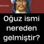 Oğuz ismi nereden gelmiştir?