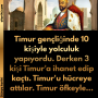 Timur gençliğinde 10 kişiyle yolculuk yapıyordu. Derken 3 kişi Timur’a ihanet edip kaçtı. Timur’u hücreye attılar. Timur öfkeyle…