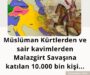 Müslüman Kürtlerden ve sair kavimlerden Malazgirt Savaşına katılan 10.000 bin kişi…