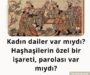 Kadın dailer var mıydı? Haşhaşilerin özel bir işareti, parolası var mıydı?