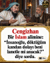 Cengizhan ”Bir İslam alimine: ”İnsanoğlu, döktüğüm kandan dolayı beni lanetle mi anacak? diye sordu.”