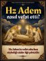 Hz Adem nasıl vefat etti? Hz Adem’in vefat ederken söylediği sözler ilgi çekicidir: