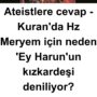Ateistlere cevap – Kuran’da Hz Meryem için neden ‘Ey Harun’un kızkardeşi deniliyor?