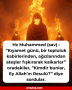 Hz Muhammed (sav) : ”Kıyamet günü, bir topluluk kabirlerinden, ağızlarından ateşler fışkırarak kalkarlar” oradakiler, ”Kimdir bunlar, Ey Allah’ın Resulü?” diye sordular.