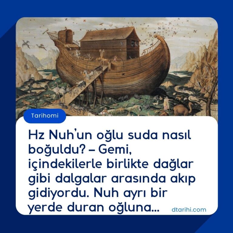 Hz Nuh’un oğlu suda nasıl boğuldu? – Gemi, içindekilerle birlikte dağlar gibi dalgalar arasında akıp gidiyordu. Nuh ayrı bir yerde duran oğluna…