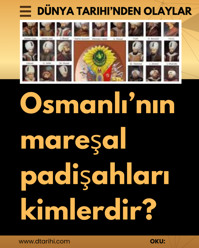 Osmanlı’nın mareşal padişahları kimlerdir?