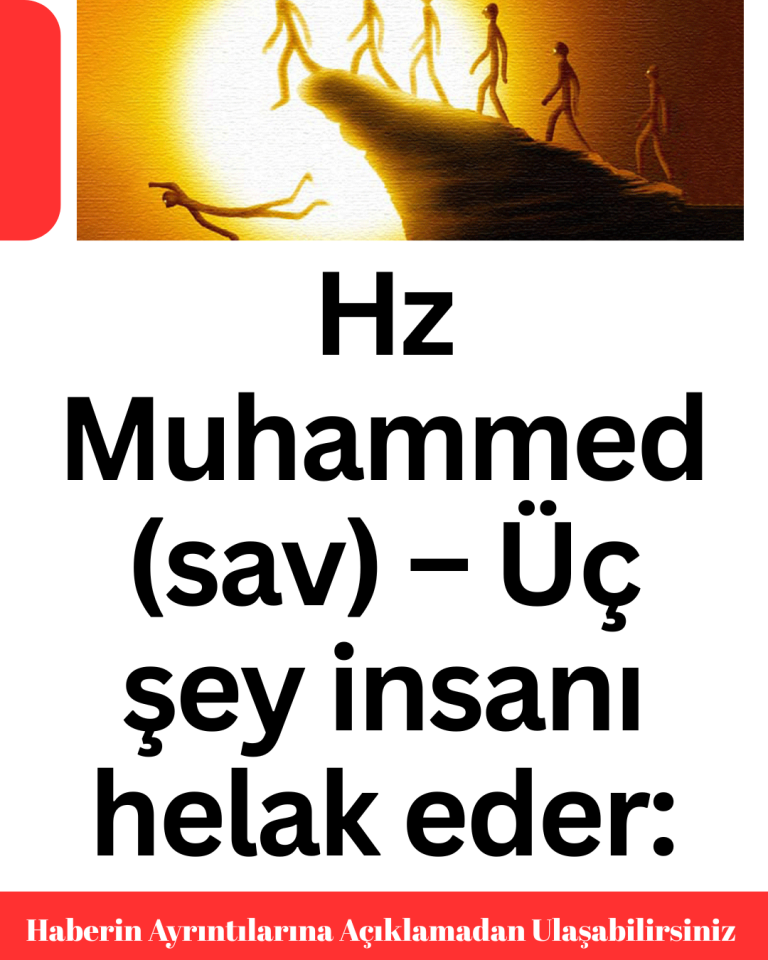 Hz Muhammed (sav) – Üç şey insanı helak eder: