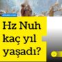 Hz Nuh kaç yıl yaşadı?