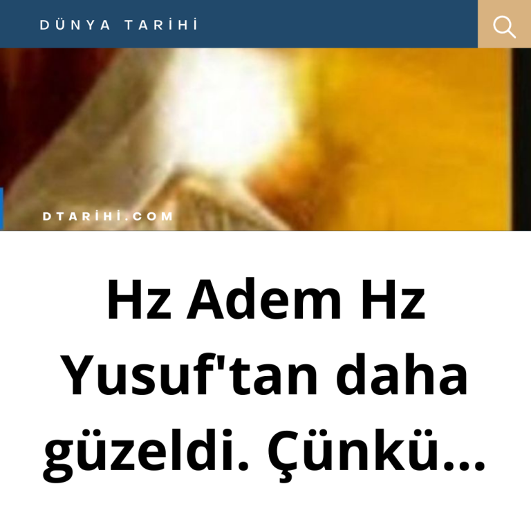 Hz Adem Hz Yusuf’tan daha güzeldi. Çünkü…