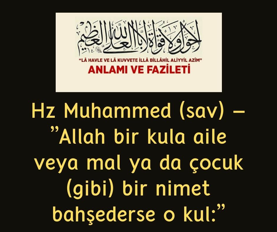 Hz Muhammed (sav) - ''Allah bir kula aile veya mal ya da çocuk (gibi) bir nimet bahşederse o kul:''