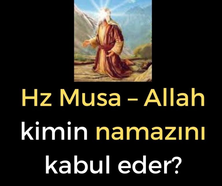 Hz Musa – Allah kimin namazını kabul eder?