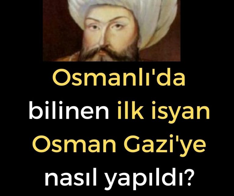 Osmanlı’da bilinen ilk isyan Osman Gazi’ye nasıl yapıldı?