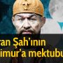 İran Şah’ının Timur’a mektubu