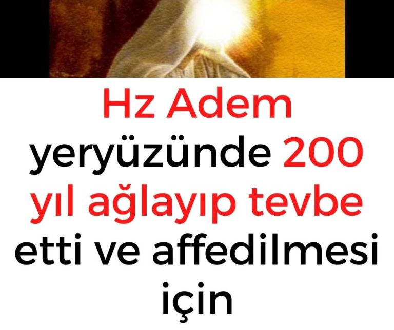 Hz Adem yeryüzünde 200 yıl ağlayıp tevbe etti ve affedilmesi için