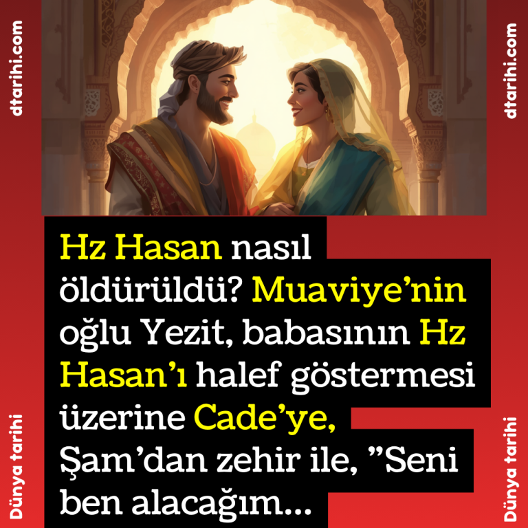 Hz Hasan nasıl öldürüldü? Muaviye’nin oğlu Yezit, babasının Hz Hasan’ı halef göstermesi üzerine Cade’ye, Şam’dan zehir ile, ”Seni ben alacağım…
