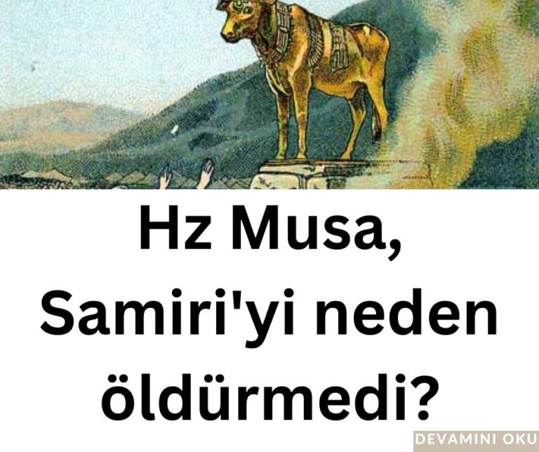 Hz Musa, Samiri’yi neden öldürmedi?