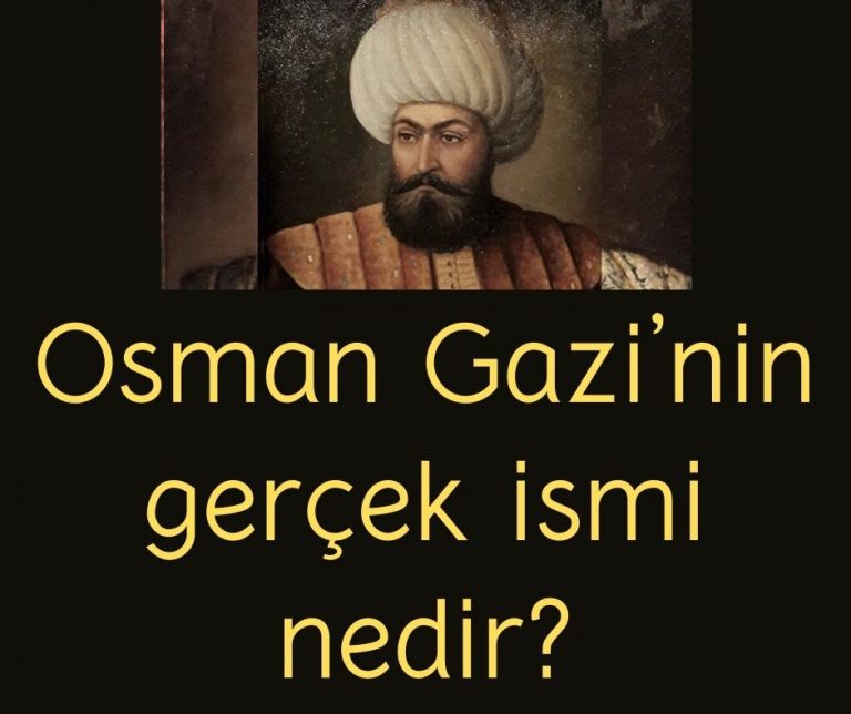 Osman Gazi’nin gerçek ismi nedir?