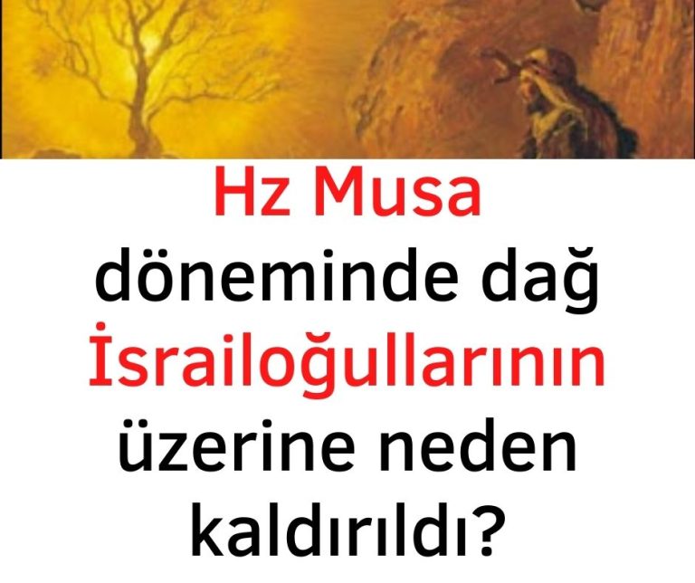 Hz Musa döneminde dağ İsrailoğullarının üzerine neden kaldırıldı?