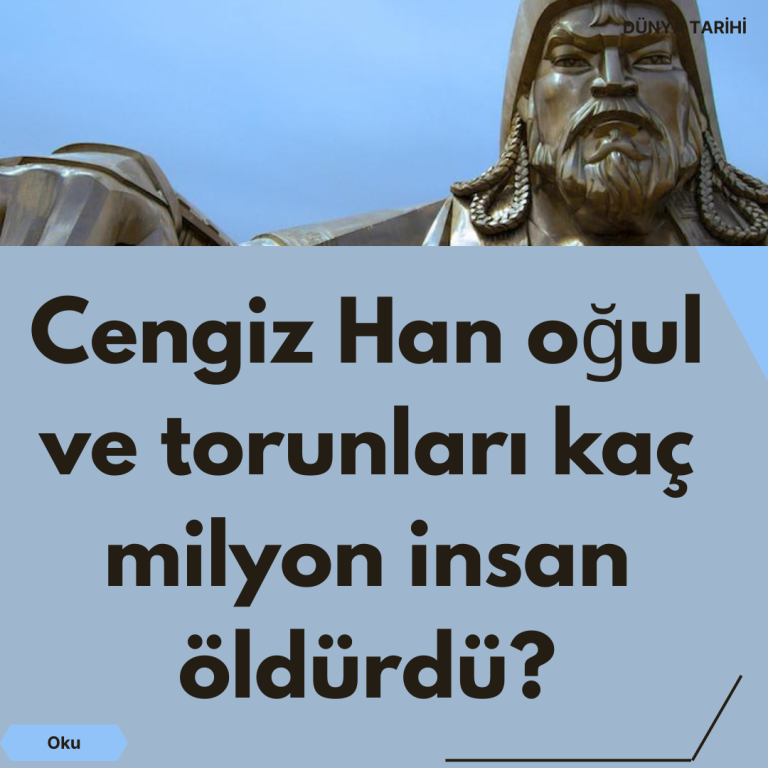 Cengiz Han oğul ve torunları kaç milyon insan öldürdü?