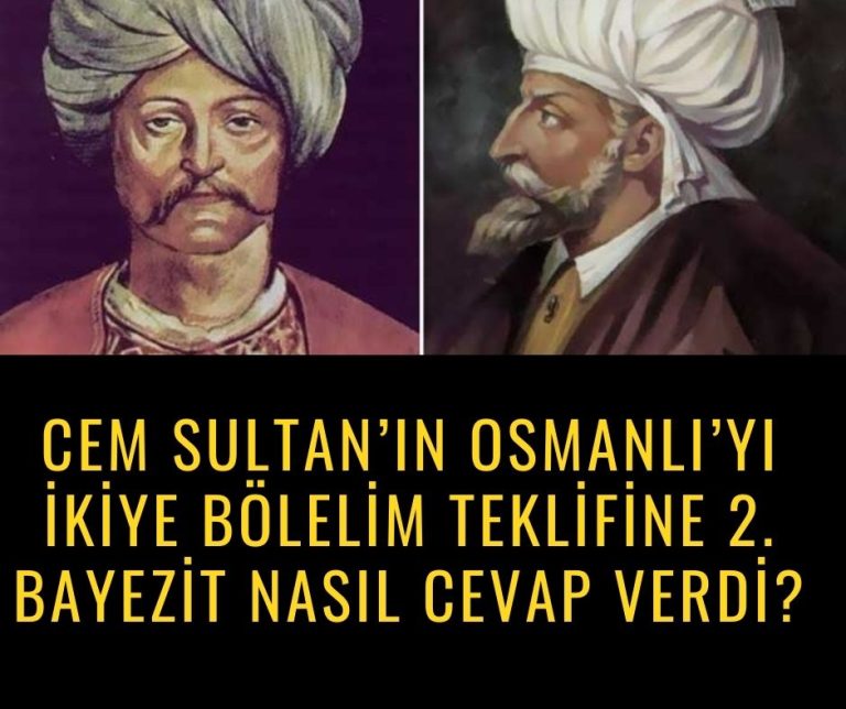 Cem Sultan’ın Osmanlı’yı ikiye bölelim teklifine 2. Bayezit nasıl cevap verdi?