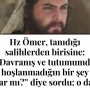 Hz Ömer, tanıdığı salihlerden birisine: ”Davranış ve tutumumda hoşlanmadığın bir şey var mı?” diye sordu; o da: