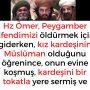 Hz Ömer, Peygamber Efendimizi öldürmek için giderken, kız kardeşinin Müslüman olduğunu öğrenince, onun evine koşmuş, kardeşini bir tokatla yere sermiş ve