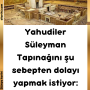 Yahudiler Süleyman Tapınağını şu sebepten dolayı yapmak istiyor: