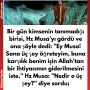 Bir gün kimsenin tanımadığı birisi, Hz Musa’yı gördü ve ona şöyle dedi:  ”Ey Musa! Sana üç şey öğreteyim, buna karşılık benim için Allah’tan bir ihtiyacımın giderilmesini iste.”  Hz Musa: ”Nedir o üç şey?” diye sordu;