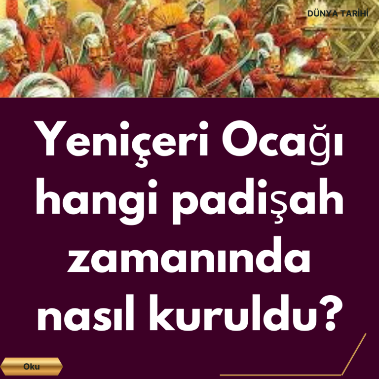 Yeniçeri Ocağı hangi padişah zamanında nasıl kuruldu?