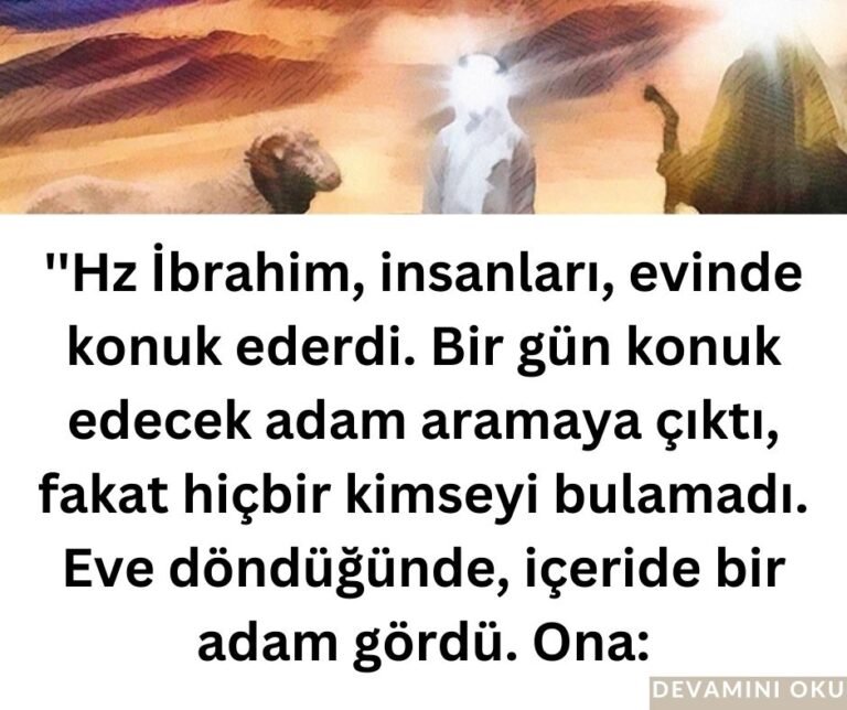 ”Hz İbrahim, insanları, evinde konuk ederdi. Bir gün konuk edecek adam aramaya çıktı, fakat hiçbir kimseyi bulamadı. Eve döndüğünde, içeride bir adam gördü. Ona: