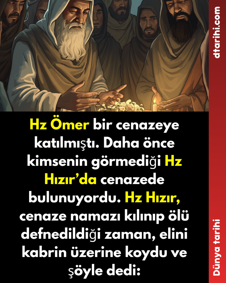 Hz Ömer bir cenazeye katılmıştı. Daha önce kimsenin görmediği Hz Hızır’da cenazede bulunuyordu. Hz Hızır, cenaze namazı kılınıp ölü defnedildiği zaman, elini kabrin üzerine koydu ve şöyle dedi:
