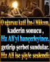 O uğursuz katil İbn-i Mülcem, kaderin sonucu , Hz Ali’yi hançerleyince, getirip şerbet sundular. Hz Ali ise şöyle seslendi: